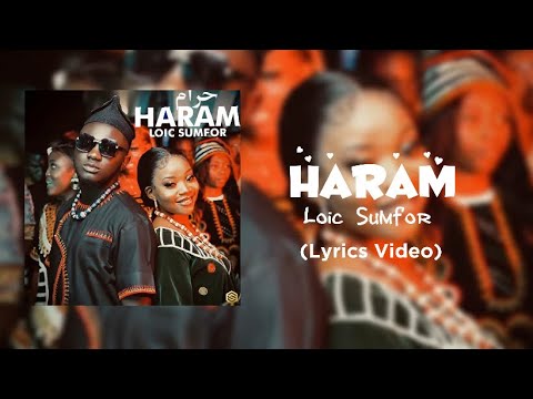 Loic Sumfor - Haram (Lyrics Video)