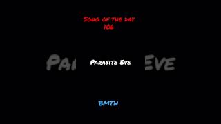 Download lagu Song of the day 106 Parasite Eve BMTH... mp3