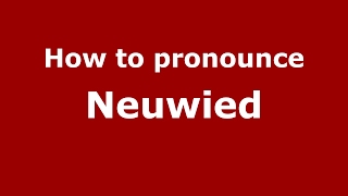 How to pronounce Neuwied