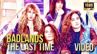 Badlands - The Last Time (Video)    FullHD