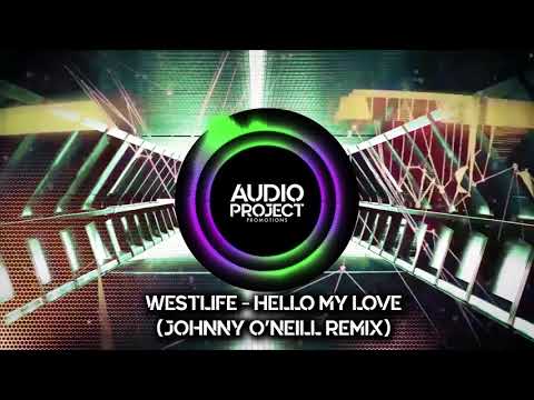 Westlife - Hello My Love (Johnny O'Neill Remix)