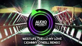Westlife - Hello My Love (Johnny O&#39;Neill Remix)