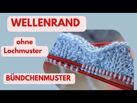 Wellenmuster ohne Lochmuster stricken |Sockenbündchen | Handstulpen | Mützen | Kostenlose Anleitung