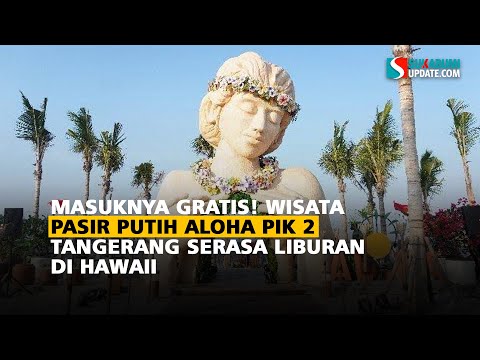 Masuknya Gratis! Wisata Pasir Putih Aloha PIK 2 Tangerang Serasa Liburan di Hawaii