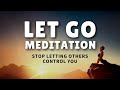 Stop Letting Others Control You - Don't Expect From Others - Guided Meditation