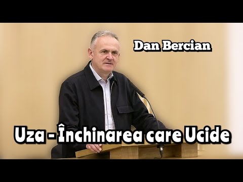 Dan Bercian  - Uza - Închinarea care Ucide .| Predică 23 Aprilie.