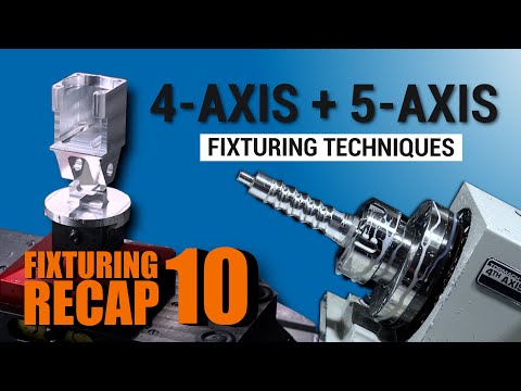 4 Axis and 5 Axis Fixturing Techniques: Tabs, Adding Datums & Fixtures Mid Program, and More!