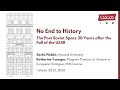 SERHII PLOKHII: No End to History - The Post Soviet Space Thirty Years after the Fall of the USSR