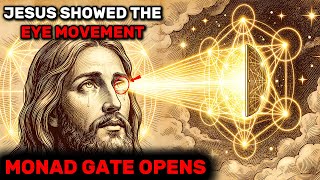 Jesus Showed Chosen Ones The Eye Movement That Opens The Monad Gate — Do This Now