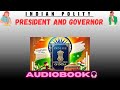President And Governor Indian Polity UPSC 71th BPSC SSC State PSC Exam Audiobook