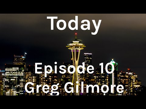 Thumbnail for Seattle Today Episode 10 - Greg Gilmore by Greg Gilmore