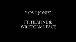 Love Jones - ft. Filapine and Wristgame Face