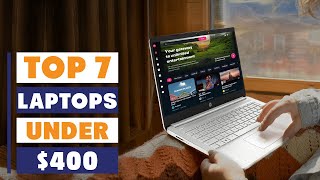 Top 7 Laptops Under $400 | Best Affordable Picks Reviewed
