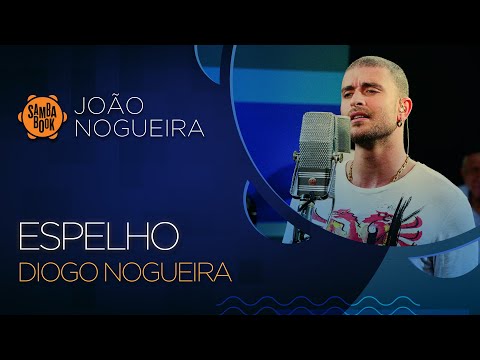 Espelho -  Diogo Nogueira (Sambabook João Nogueira)