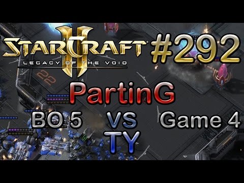 Replay-Cast #292 [Yoe.PartinG (P) vs KT.TY (T)] G4 BO5 - SC2 LotV