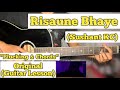 Risaune Bhaye - Sushant KC | Guitar Lesson | Plucking & Chords | (Upcoming)