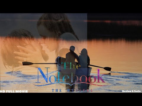 The Notebook Full Movie (2004) Love Story Hollywood Romance Gosling & Rachel McAdams Review & Facts