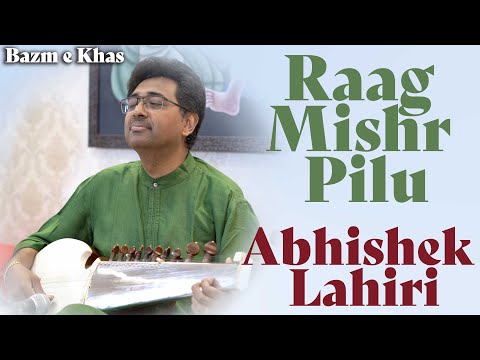 Raag Mishr Pilu | Abhishek Lahiri | Bazm e Khas