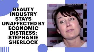 Beauty industry stays unaffected by economic distress: Stephanie Sherlock image