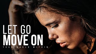 LET GO, MOVE ON, &amp; LEAVE YOUR PAST BEHIND YOU | Powerful Motivational Speech