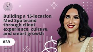 Building a 15-location Med Spa brand through client experience, culture, and smart growth