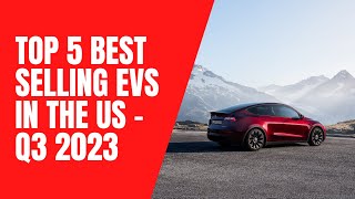 Top 5 best selling EVs in the US - Q3 2023