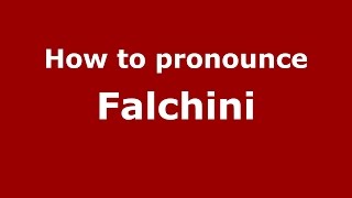 How to pronounce Falchini