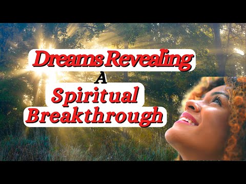 7 Dreams That Reveal a Spiritual Breakthrough!