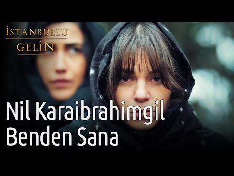 İstanbullu Gelin | Nil Karaibrahimgil - Benden Sana