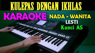 Download lagu KULEPAS DENGAN IKHLAS LESTI KARAOKE Nada Wanita... mp3