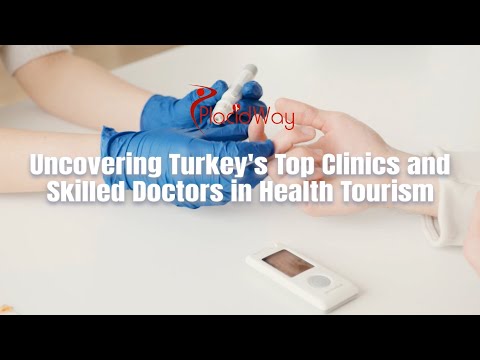 Uncovering Turkey's Top Clinics and Skilled Doctors in Health Tourism