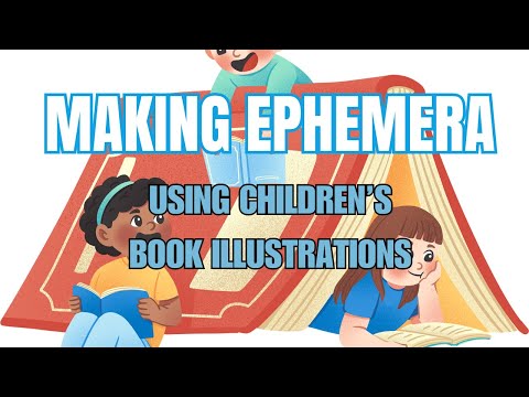 📕 Making Ephemera Using Children's Book Illustrations 📗
