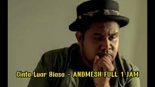 Download lagu CINTA LUAR BIASA - ANDMESH FULL 1 JAM mp3 Download lagu CINTA LUAR BIASA - ANDMESH FULL 1 JAM mp3