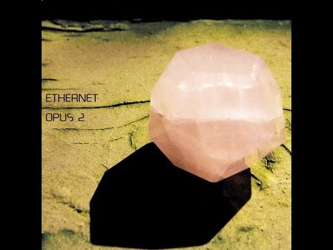 Ethernet - Opus 2 [FULL ALBUM]