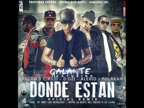 Donde Estan (Remix) - Galante Ft. Pacho & Cirilo, Polakan, D.OZi Y Alexio La Bestia