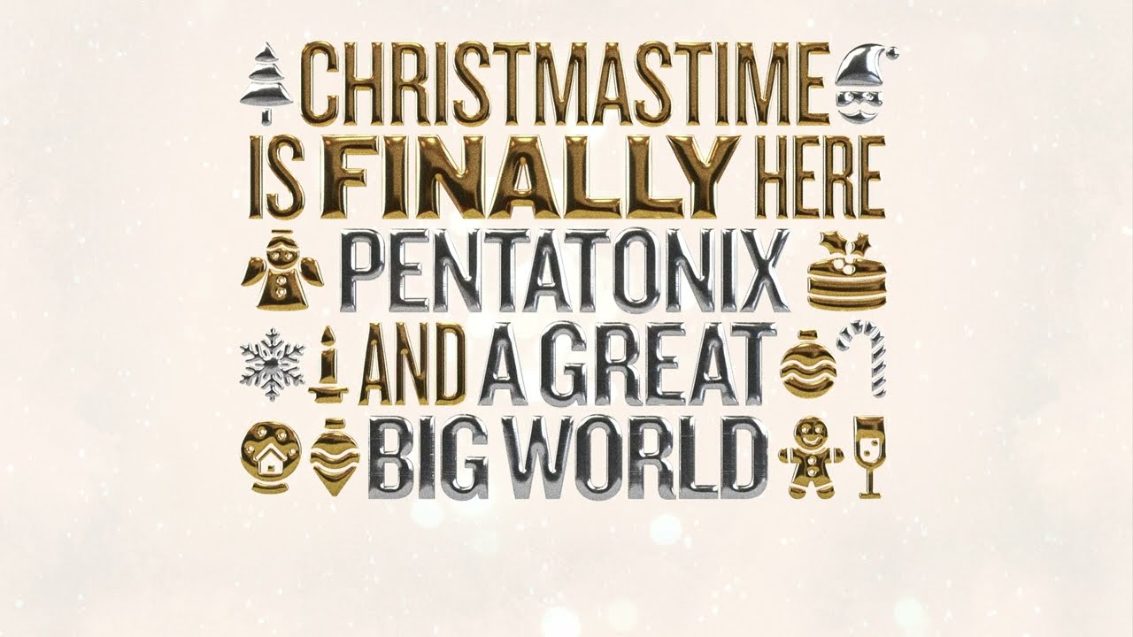 Lyrics & Translations of Christmastime Is Finally Here by Pentatonix ...