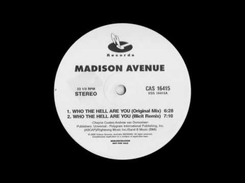 Madison Avenue - Who The Hell Are You (Illicit Remix)