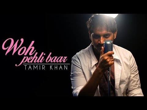 Woh Pehli Baar | Pyaar Mein Kabhi Kabhi | Cover by Tamir Khan
