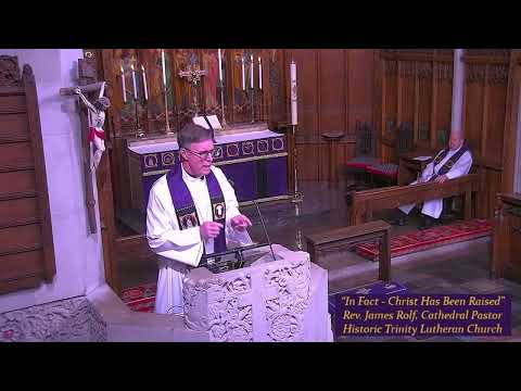"In Fact - Christ Has Been Raised" Rev. James Rolf