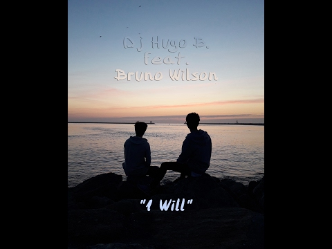 Dj Hugo B. feat. Bruno Wilson - I Will (Lyric Video)
