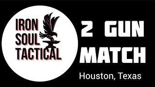 Iron Soul Tactical 2 Gun Match!