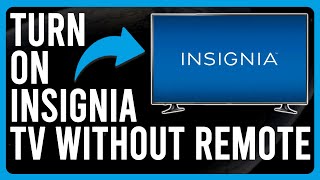 How To Turn On Insignia TV Without Remote (How Do You Use Insignia TV Without The Remote)