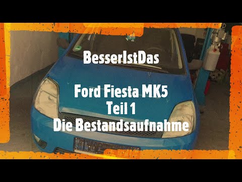 BesserIstDas - Ford Fiesta MK5 - Teil 1. Die Bestandsaufnahme