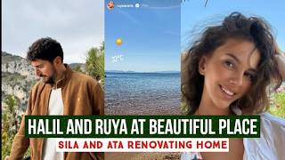 Halil Ibrahim Ceyhan and Ruya Coric Went to Beautiful Place !Sila Turkoglu and Ata Renovated Home