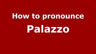How to pronounce Palazzo