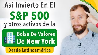 Video: Así Invierto En El S&P 500 Y Otros Activos De La Bolsa De Valores De New York Desde Latinoamérica