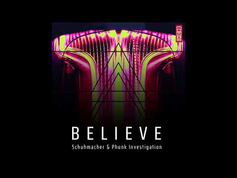 Schuhmacher & Phunk Investigation - Believe (Original Mix)