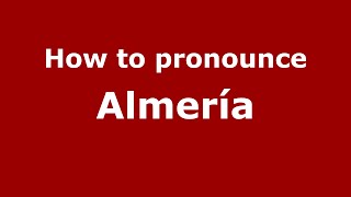 How to pronounce Almería