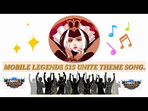 MOBILE LEGENDS 515 UNITE THEME SONG//with LYRICS.