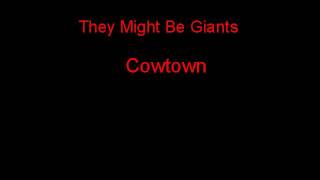 They Might Be Giants Cowtown + Lyrics